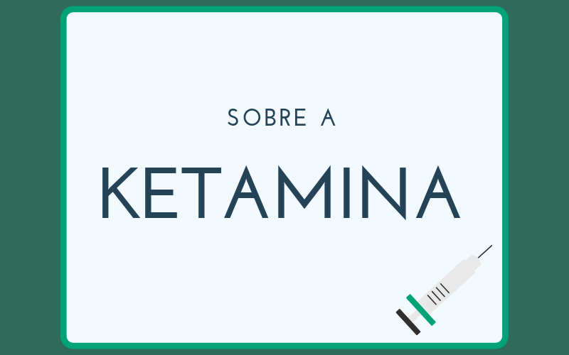 Sobre a Ketamina para tratamento de depressão Sobre a Ketamina para tratamento de depressão